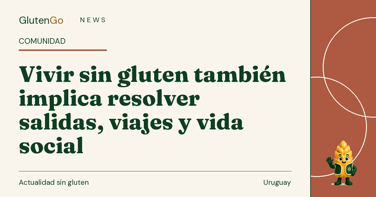 Portada de GlutenGo News: Vivir sin gluten también implica resolver salidas, viajes y vida social